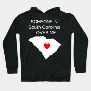 Someone in South Carolina Loves Me Hoodie